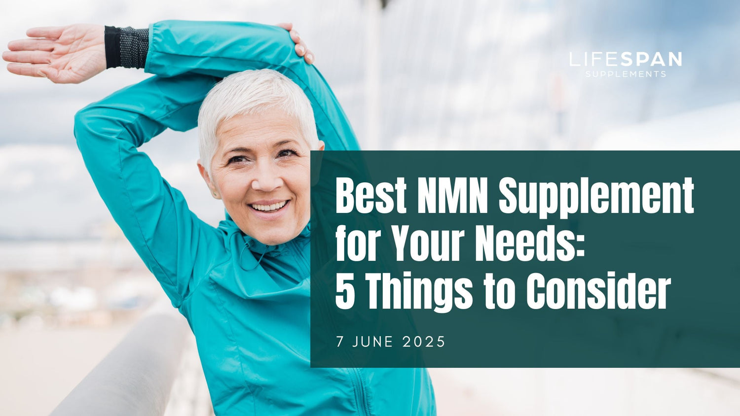 Best NMN Supplement for Your Needs: 5 Things to Consider