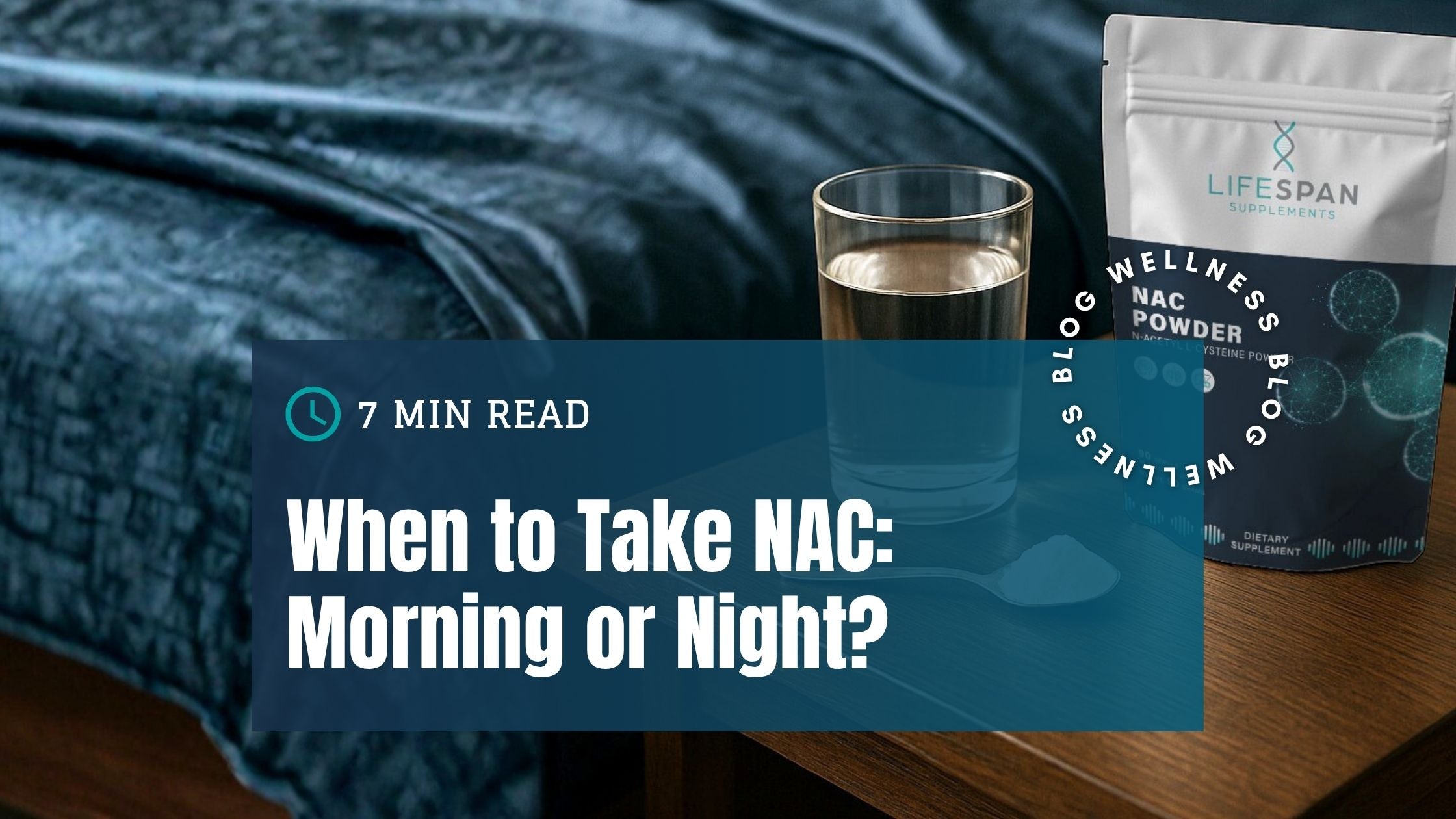 NAC morning or night